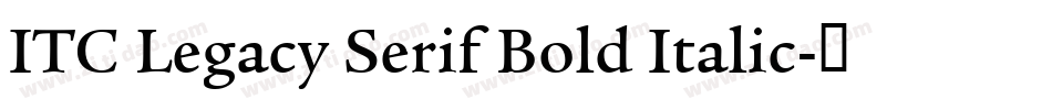 ITC Legacy Serif Bold Italic字体转换